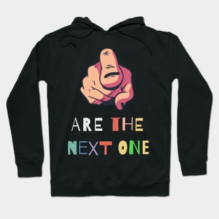 You are the next one Hoodie